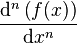 frac{mathrm d^nleft(f(x)right)}{mathrm dx^n}
