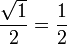 frac{sqrt{1}}{2}=frac{1}{2}