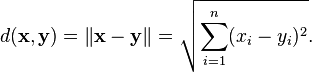d(mathbf{x}, mathbf{y}) = |mathbf{x} - mathbf{y}| = sqrt{sum_{i=1}^n (x_i - y_i)^2}.