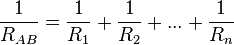 {1 over R_{AB}} = {1 over R_1} + {1 over R_2} + ... + {1 over R_n}