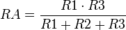 RA = {R1 cdot R3 over {R1 + R2 + R3}} ,