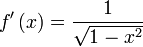 f'left(xright) = frac{1}{sqrt{1-x^2}}