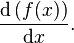frac{mathrm dleft(f(x)right)}{mathrm dx}.