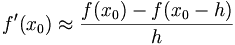  f^prime (x_0) approx frac {f(x_0)-f(x_0-h)} {h} 