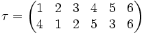 tau =  begin{pmatrix}   1 & 2 & 3 & 4 & 5 & 6    4 & 1 & 2 & 5 & 3 & 6   end{pmatrix} 