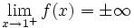  lim_{x to 1^+} f(x) = pm infty 