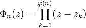 Phi_n(z) = prod_{k=1}^{varphi(n)}(z-z_k);