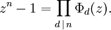 z^n - 1 = prod_{d,mid,n} Phi_d(z).;