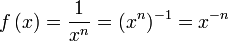 fleft(xright) = frac{1}{x^n} = (x^n)^{-1} = x^{-n}