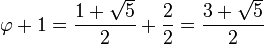 varphi + 1 = frac{1 + sqrt{5}}{2} + frac{2}{2} = frac{3 + sqrt{5}}{2}