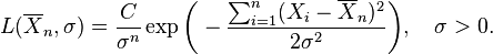L(overline{X}_n,sigma) = frac C{sigma^n} expbiggl(-{sum_{i=1}^n (X_i-overline{X}_n)^2 over 2sigma^2}biggr), quadsigma>0.