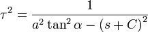 tau^{2}=frac{1}{a^{2}tan^{2}alpha-left(s+Cright)^{2}}