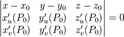   begin{vmatrix} x-x_0 & y-y_0 & z-z_0  x'_u(P_0) & y'_u(P_0) & z'_u(P_0)  x'_v(P_0) & y'_v(P_0) & z'_v(P_0) end{vmatrix} = 0 