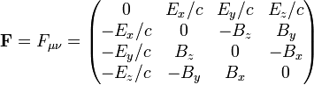 mathbf{F} = F_{mu nu} = begin{pmatrix} 0 & E_x/c & E_y/c & E_z/c  -E_x/c & 0 & -B_z & B_y  -E_y/c & B_z & 0 & -B_x  -E_z/c & -B_y & B_x & 0 end{pmatrix}