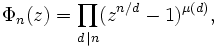 Phi_n(z)=prod_{d,mid n}(z^{n/d}-1)^{mu(d)},