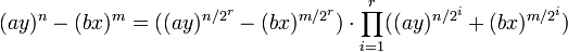  (ay)^n-(bx)^m= ((ay)^{n/{2^r}}-(bx)^{m/{2^r}})cdot prod_{i=1}^{r} ((ay)^{n/{2^i}}+(bx)^{m/{2^i}})   ,