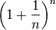 left(1 + frac{1}{n} right)^n