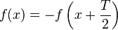 f(x) = -fleft(x + frac{T}{2}right),