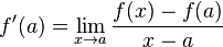 f'(a)=lim_{xrightarrow a} frac{f(x) - f(a)}{x - a}