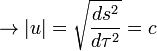 to |u| = sqrt{ frac{ds^2}{dtau^2}}= c