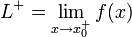 L^{+}=lim_{xrarr x_0^{+}} f(x)