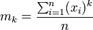 m_k = frac{sum_{i=1}^n (x_i)^k}{n}
