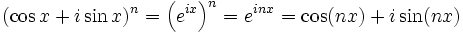 (cos x + isin x)^n = left(e^{ix}right)^n = e^{inx} = cos (nx) + i sin (nx)