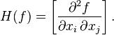 H(f) = left [frac {partial^2f}{partial x_i , partial x_j} right ].