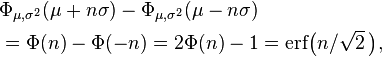 begin{align}&Phi_{mu,sigma^2}(mu+nsigma)-Phi_{mu,sigma^2}(mu-nsigma) &=Phi(n)-Phi(-n)=2Phi(n)-1=mathrm{erf}bigl(n/sqrt{2},bigr),end{align}
