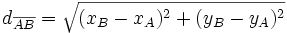 d_{overline{AB}} = sqrt{(x_B - x_A)^2 + (y_B - y_A)^2} ,