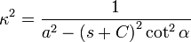 kappa^{2}=frac{1}{a^{2}-left(s+Cright)^{2}cot^{2}alpha}