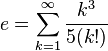 e =  sum_{k=1}^infty frac{k^3}{5(k!)}