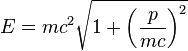 E = mc^2 sqrt{1 + left({p over mc}right)^2}