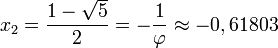 x_2 = frac{1 - sqrt{5}}{2} = -frac{1}{varphi} approx -0,61803