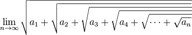 lim_{n to infty} sqrt{a_1 + sqrt{a_2 + sqrt{a_3 + sqrt{a_4 +sqrt{cdots + sqrt{a_n}}}}}}