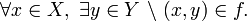 forall xin X, exists yin Y backslash  (x,y)in f.