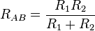 R_{AB} = {R_1R_2 over R_1 + R_2} ,