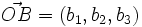 vec {OB} = (b_1, b_2, b_3) 