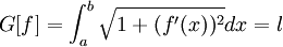 G[f] = int_a^b sqrt{1+(f'(x))^2} dx = l 