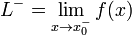L^{-}=lim_{xrarr x_0^{-}} f(x)