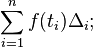 sum_{i=1}^{n} f(t_i) Delta_i ; 