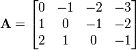 mathbf A = begin{bmatrix} 0 & -1 & -2 & -3 1 & 0 & -1 & -2 2 & 1 & 0 & -1 end{bmatrix}