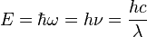 E = hbar omega = h nu = frac{h c}{lambda}