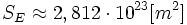 S_E approx 2,812 cdot 10^{23} {[m^2]} 