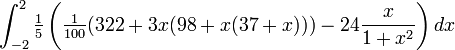 int_{-2}^{2} tfrac15 left( tfrac{1}{100}(322 + 3 x (98 + x (37 + x))) - 24 frac{x}{1+x^2} right) dx