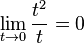 lim_{trightarrow 0}frac{t^2}{t}=0