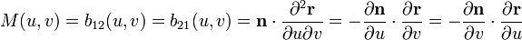  M(u,v) = b_{12}(u,v) = b_{21}(u,v) = mathbf{n} cdot frac{partial^2 mathbf{r}}{partial u partial v} = -frac{partial mathbf{n}}{partial u} cdot frac{partial mathbf{r}}{partial v} = -frac{partial mathbf{n}}{partial v} cdot frac{partial mathbf{r}}{partial u}