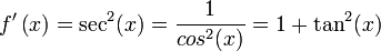 f'left(xright)=sec^2(x)=frac{1}{cos^2(x)}=1+tan^2(x)