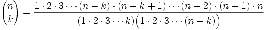  {nchoose k} = frac{ 1cdot 2cdot 3cdots (n-k)cdot (n-k+1)cdots (n-2)cdot (n-1)cdot n}{(1cdot 2cdot 3cdots k)Big(1cdot 2 cdot 3cdots (n-k)Big)}