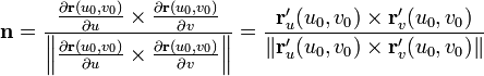  mathbf{n} = frac{frac{partialmathbf{r}(u_0,v_0)}{partial u} times frac{partialmathbf{r}(u_0,v_0)}{partial v}}{ left Vert frac{partialmathbf{r}(u_0,v_0)}{partial u} times frac{partialmathbf{r}(u_0,v_0)}{partial v} right |}= frac{mathbf{r}'_u(u_0,v_0) times mathbf{r}'_v(u_0,v_0)}{left Vert mathbf{r}'_u(u_0,v_0) times mathbf{r}'_v(u_0,v_0) right |} 